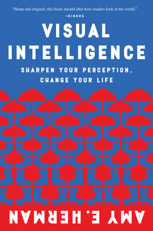Visual Intelligence: Harnessing The Power Of Observation To Transform Your Professional Life, Enhance Communication Skills, And