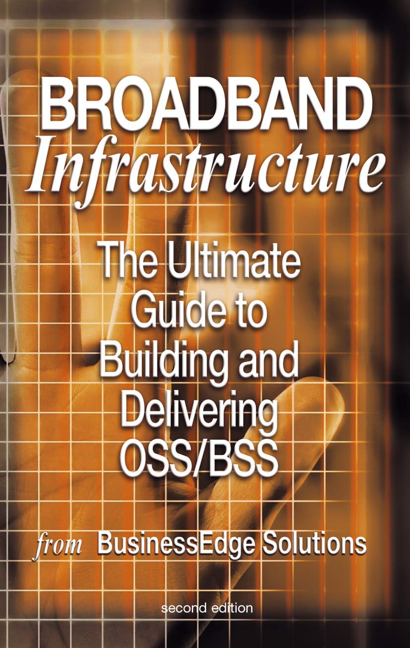 Broadband Infrastructure: The Ultimate Guide to Building and Delivering OSS/BSS,Used