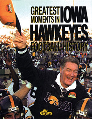 Greatest Moments In Iowa Hawkeyes Football History