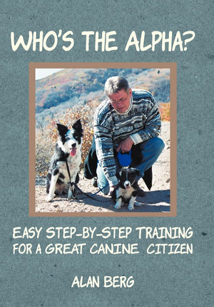 Who'S The Alpha?: Easy Stepbystep Training For A Great Canine Citizen,Used