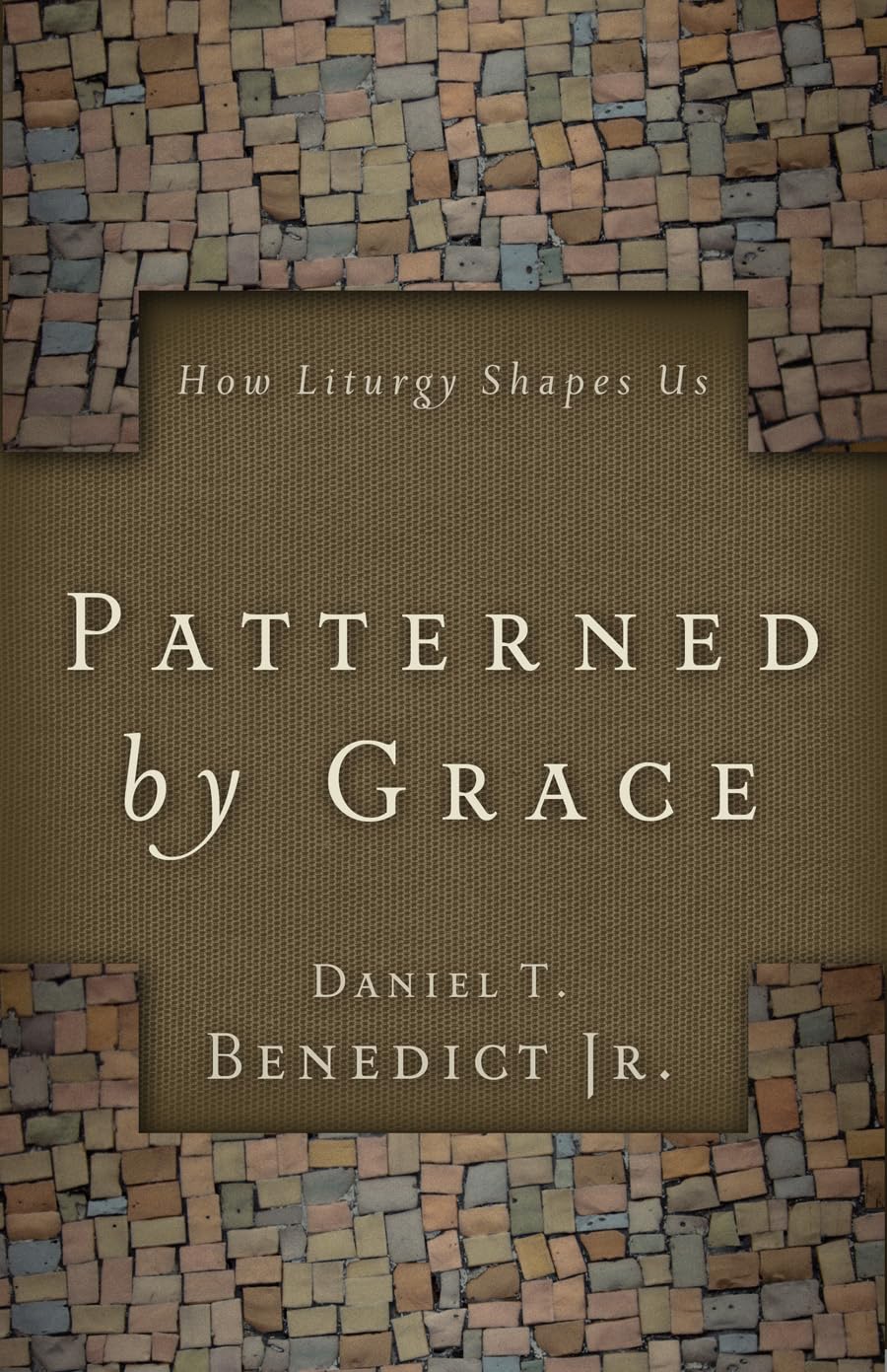 Patterned by Grace: How Liturgy Shapes Us,Used