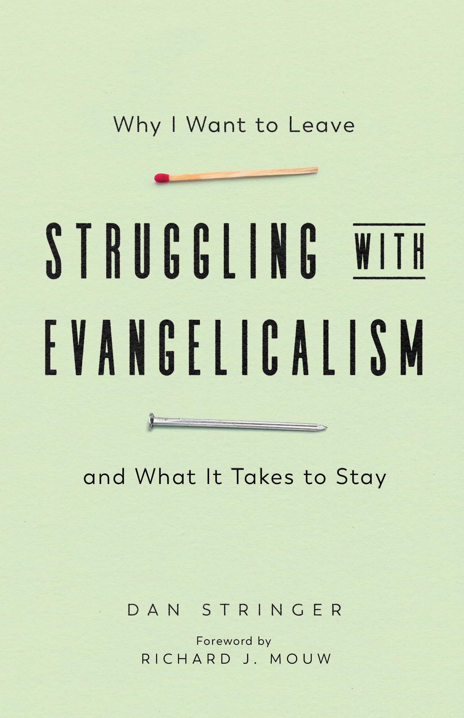 Struggling with Evangelicalism: Why I Want to Leave and What It Takes to Stay,Used
