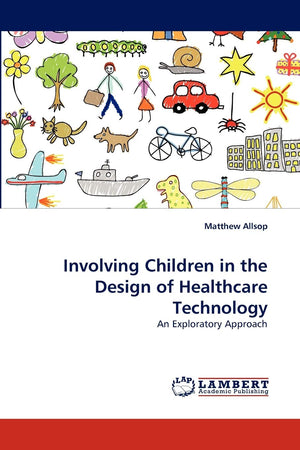 Involving Children in the Design of Healthcare Technology: An Exploratory Approach,Used