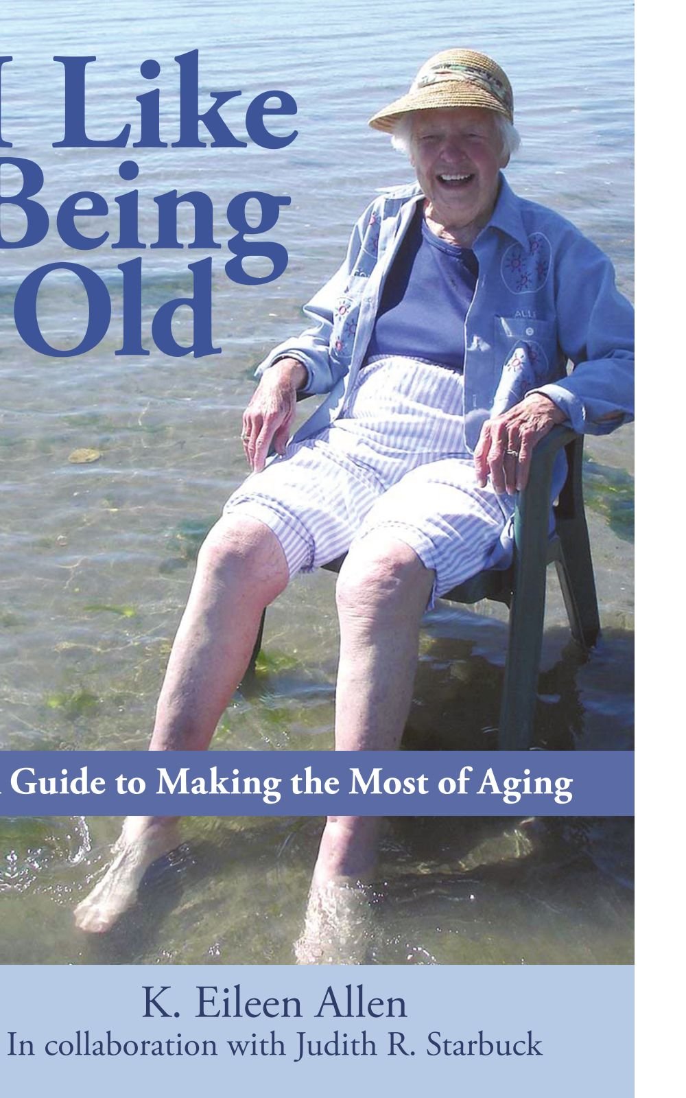 I Like Being Old: A Guide to Making the Most of Aging,Used