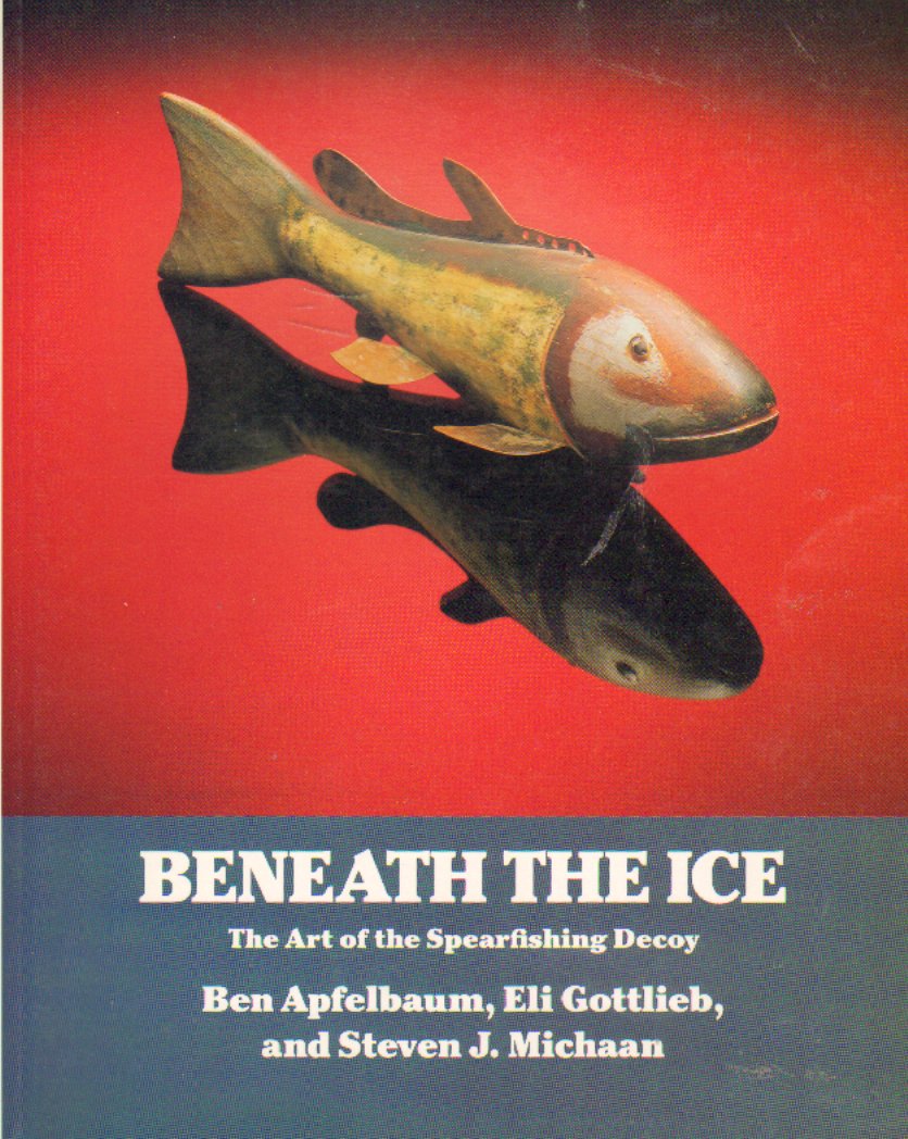 Beneath the Ice: The Art of the Spearfishing Decoy,Used