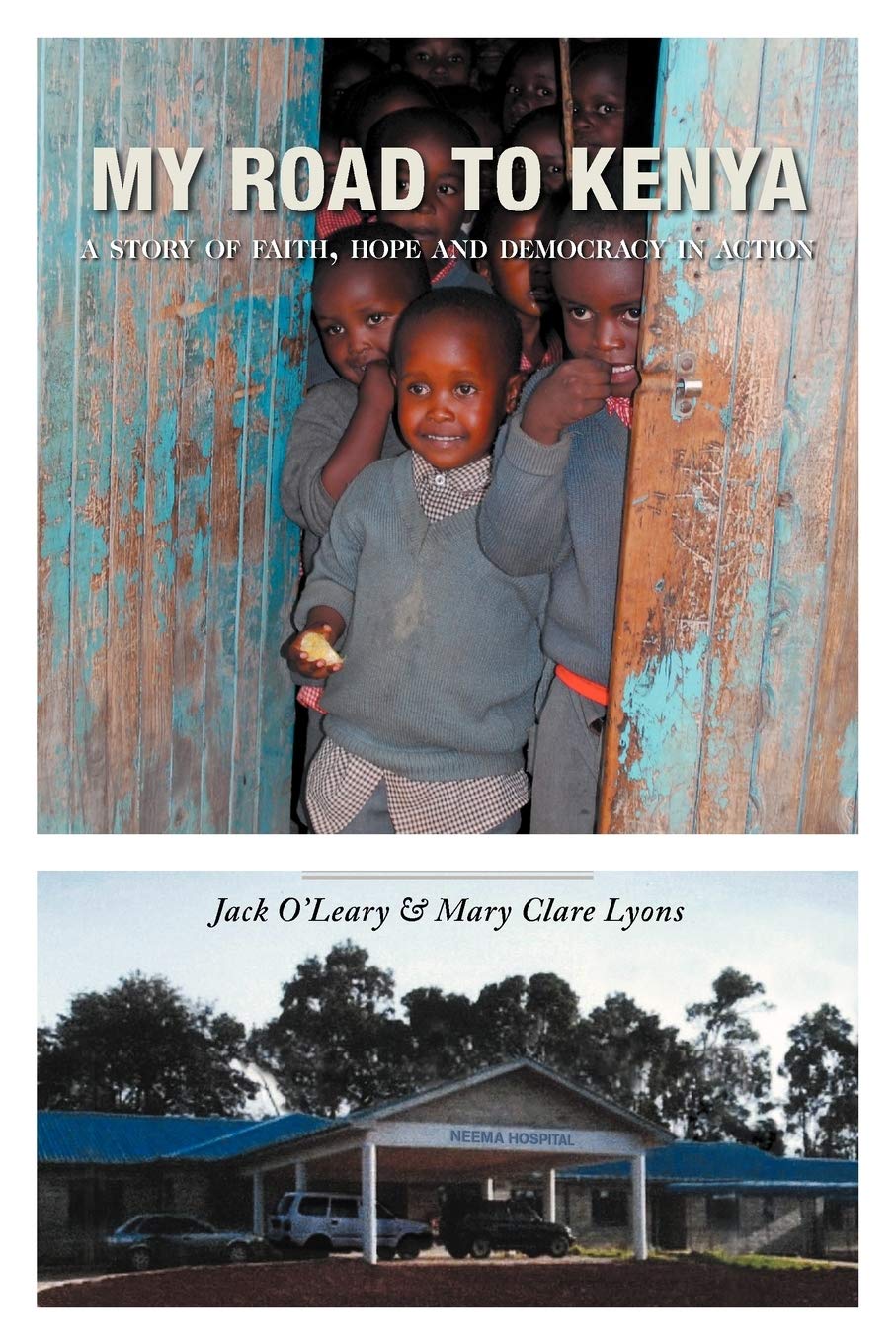My Road To Kenya: A Story Of Faith, Hope And Democracy In Action,Used