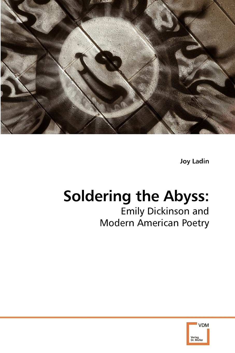 Soldering The Abyss:: Emily Dickinson And Modern American Poetry,Used