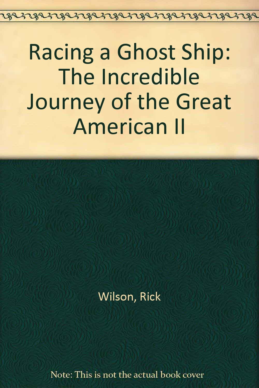 Racing a Ghost Ship: The Incredible Journey of the Great American II,Used