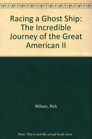 Racing a Ghost Ship: The Incredible Journey of the Great American II,Used