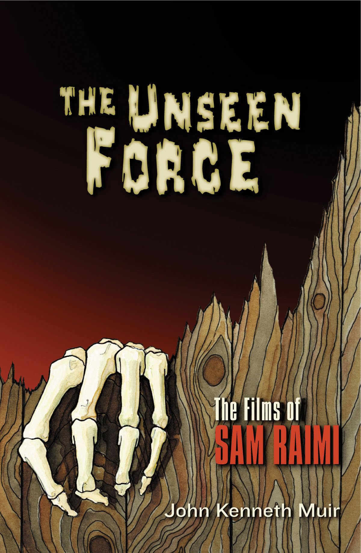 The Unseen Force: The Films of Sam Raimi (Applause Books),Used