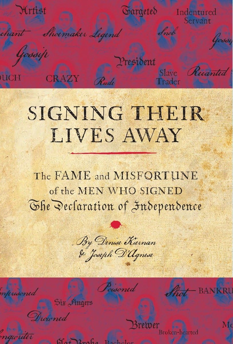 Signing Their Lives Away: The Fame and Misfortune of the Men Who Signed the Declaration of Independence,Used