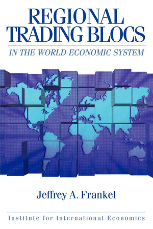 Regional Trading Blocs in the World Economic System (Institute for International Economics),Used