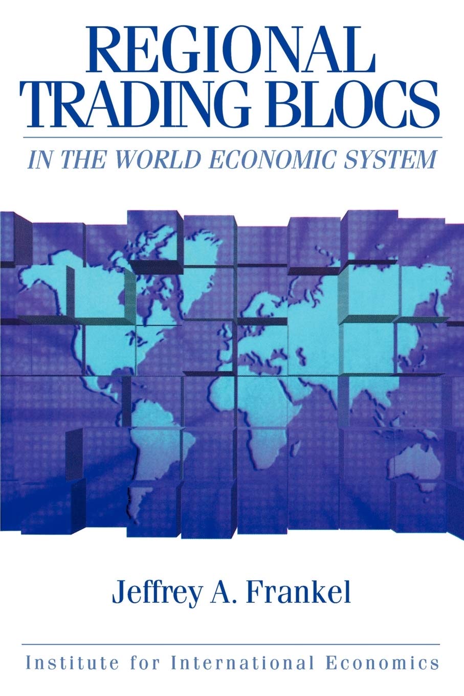 Regional Trading Blocs in the World Economic System (Institute for International Economics),Used