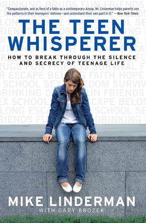 The Teen Whisperer: How to Break through the Silence and Secrecy of Teenage Life,New