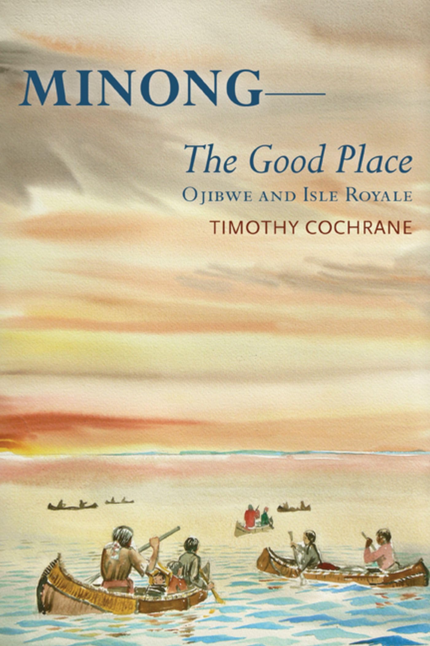 Minong: The Good Placeojibwe And Isle Royale,Used