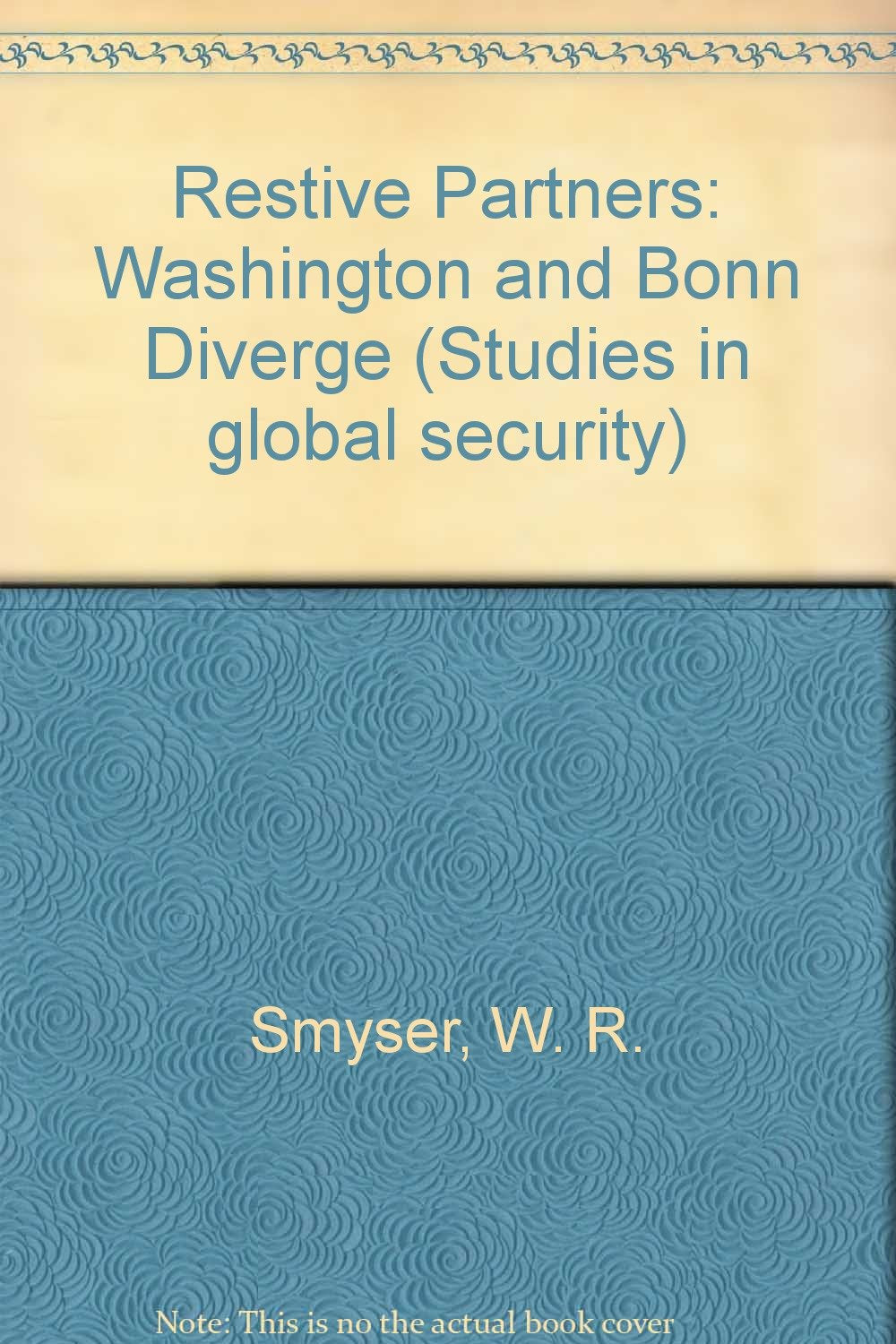 Restive Partners: Washington And Bonn Diverge (Studies in Global Security),Used