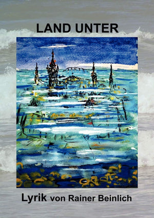 Land unter: Lyrik von Rainer Beinlich (German Edition),Used