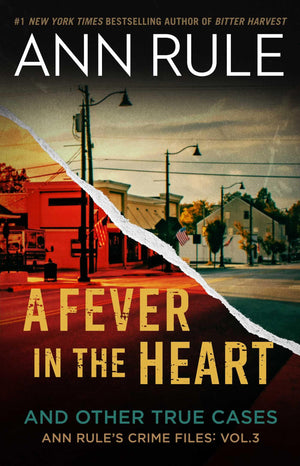 A Fever In The Heart: Ann Rule's Crime Files Volume III (3),New