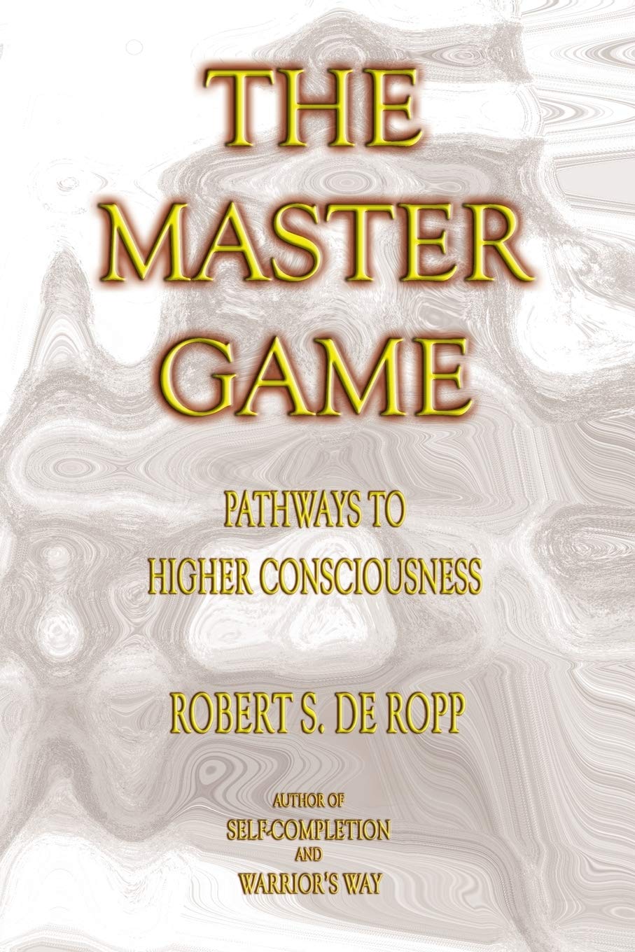 The Master Game: Pathways to Higher Consciousness (Consciousness Classics),New