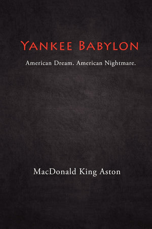 Yankee Babylon: American Dream. American Nightmare.