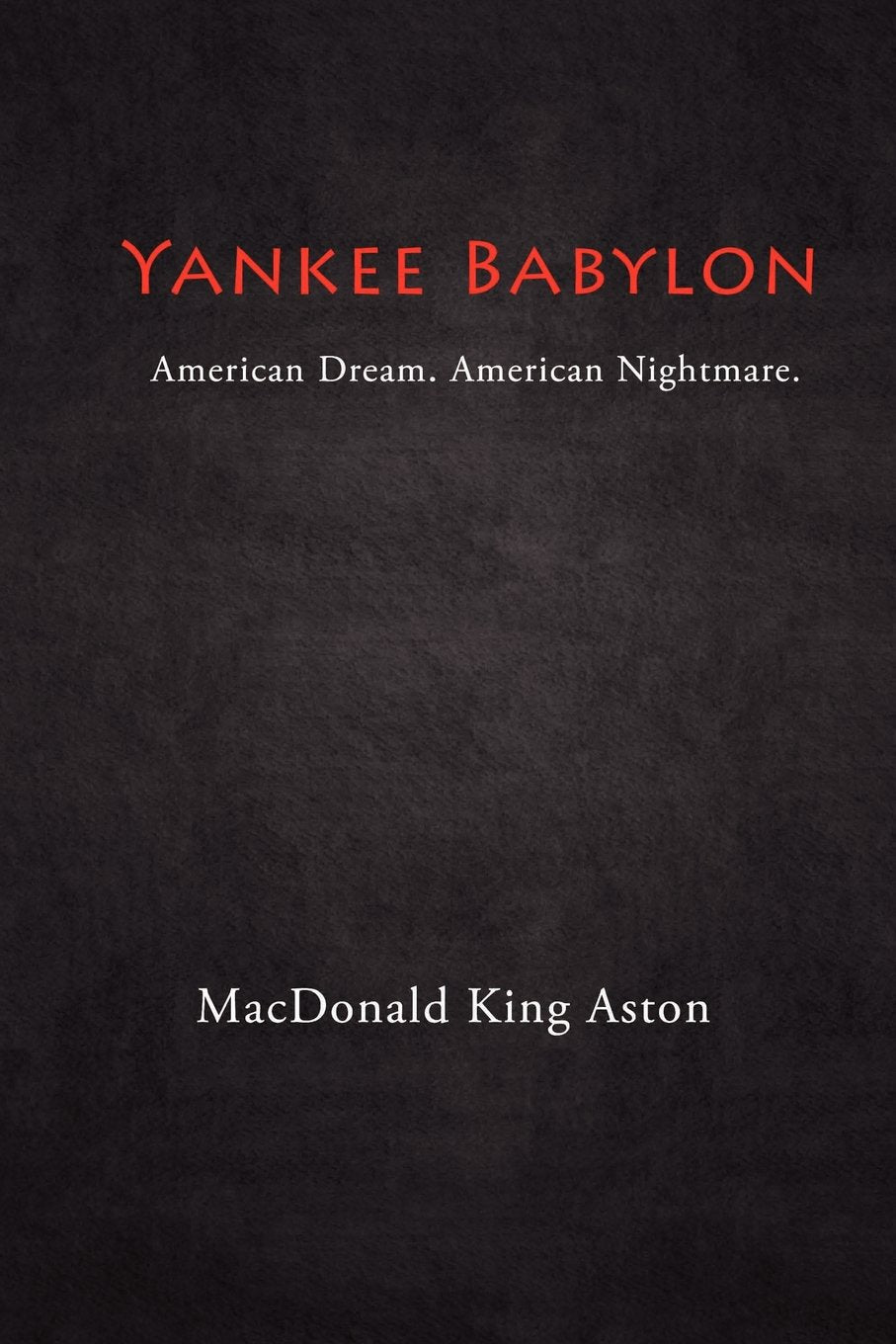 Yankee Babylon: American Dream. American Nightmare.