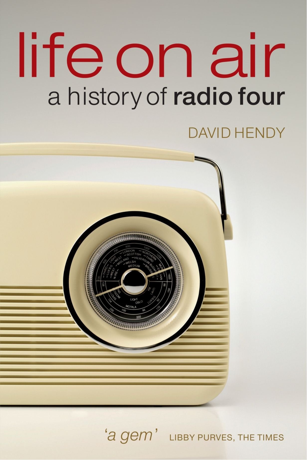 Life On Air: A History of Radio Four,New
