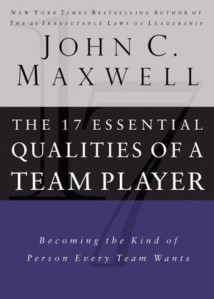The 17 Essential Qualities of a Team Player: Becoming the Kind of Person Every Team Wants,New