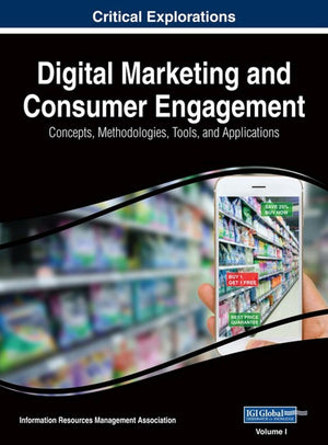 Digital Marketing and Consumer Engagement: Concepts, Methodologies, Tools, and Applications-New Condition