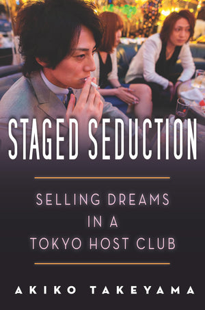 Staged Seduction: Selling Dreams In A Tokyo Host Club