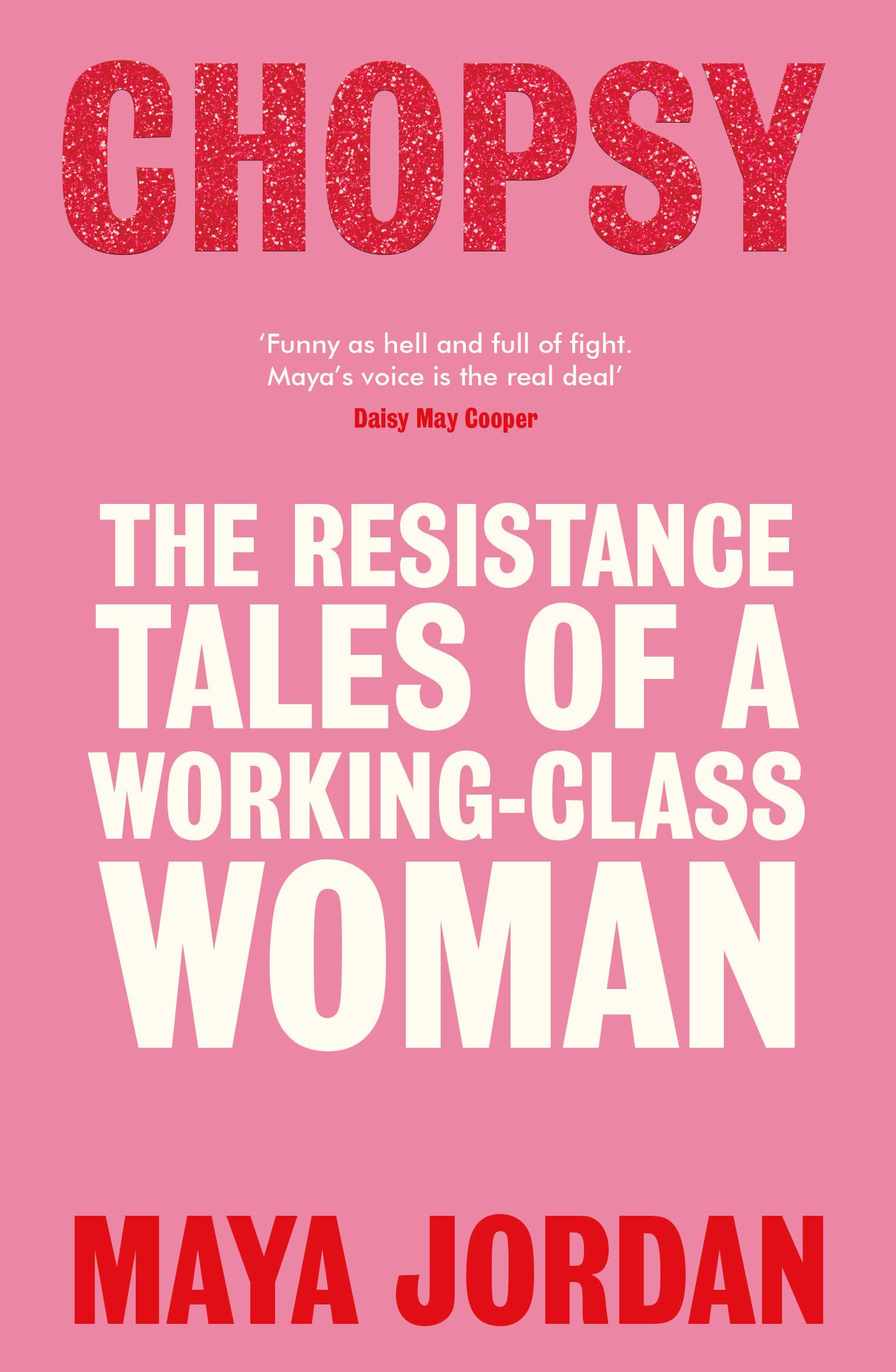 Chopsy: Resistance Tales Of A WorkingClass Woman
