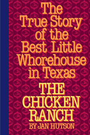 The Chicken Ranch: The True Story of the Best Little Whorehouse in Texas,Used