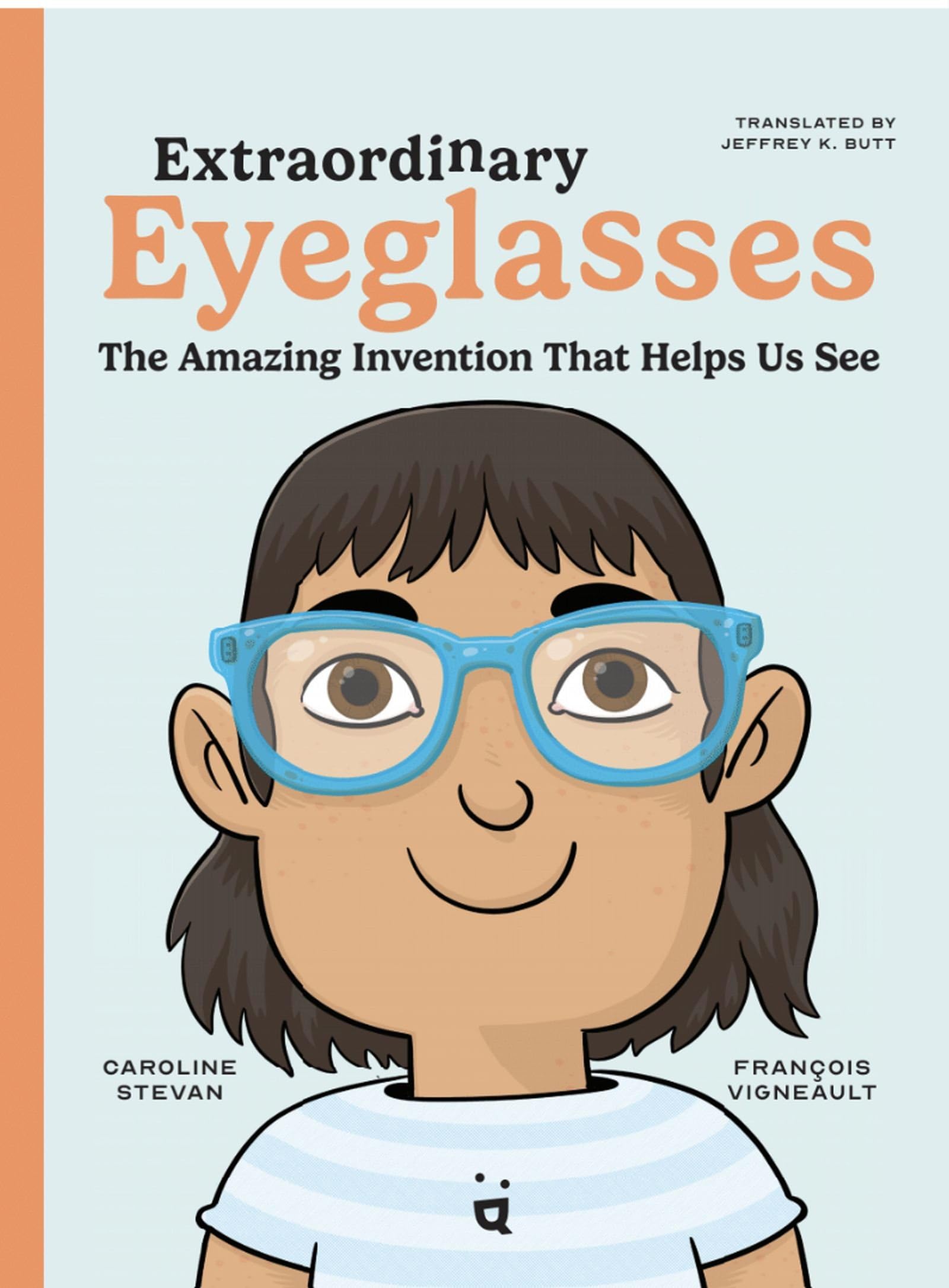 Extraordinary Eyeglasses: The Amazing Invention That Helps Us See,New