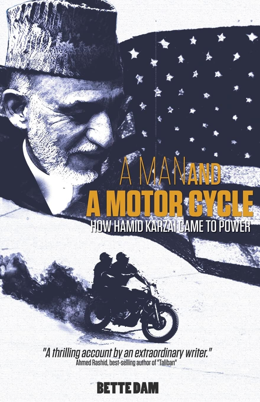 A Man and A Motorcycle: How Hamid Karzai Came to Power,Used