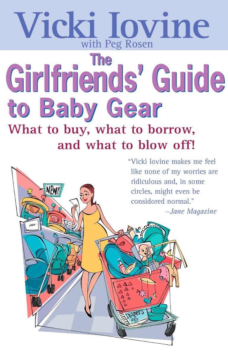The Girlfriends' Guide to Baby Gear: What to Buy, What to Borrow, and What to Blow Off! (Girlfriends' Guides),Used