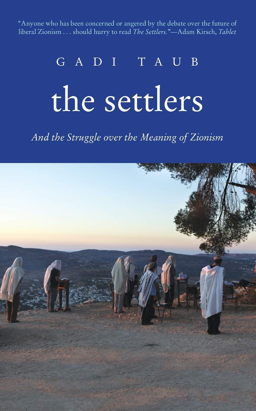 The Settlers and the Struggle over the Meaning of Zionism,New