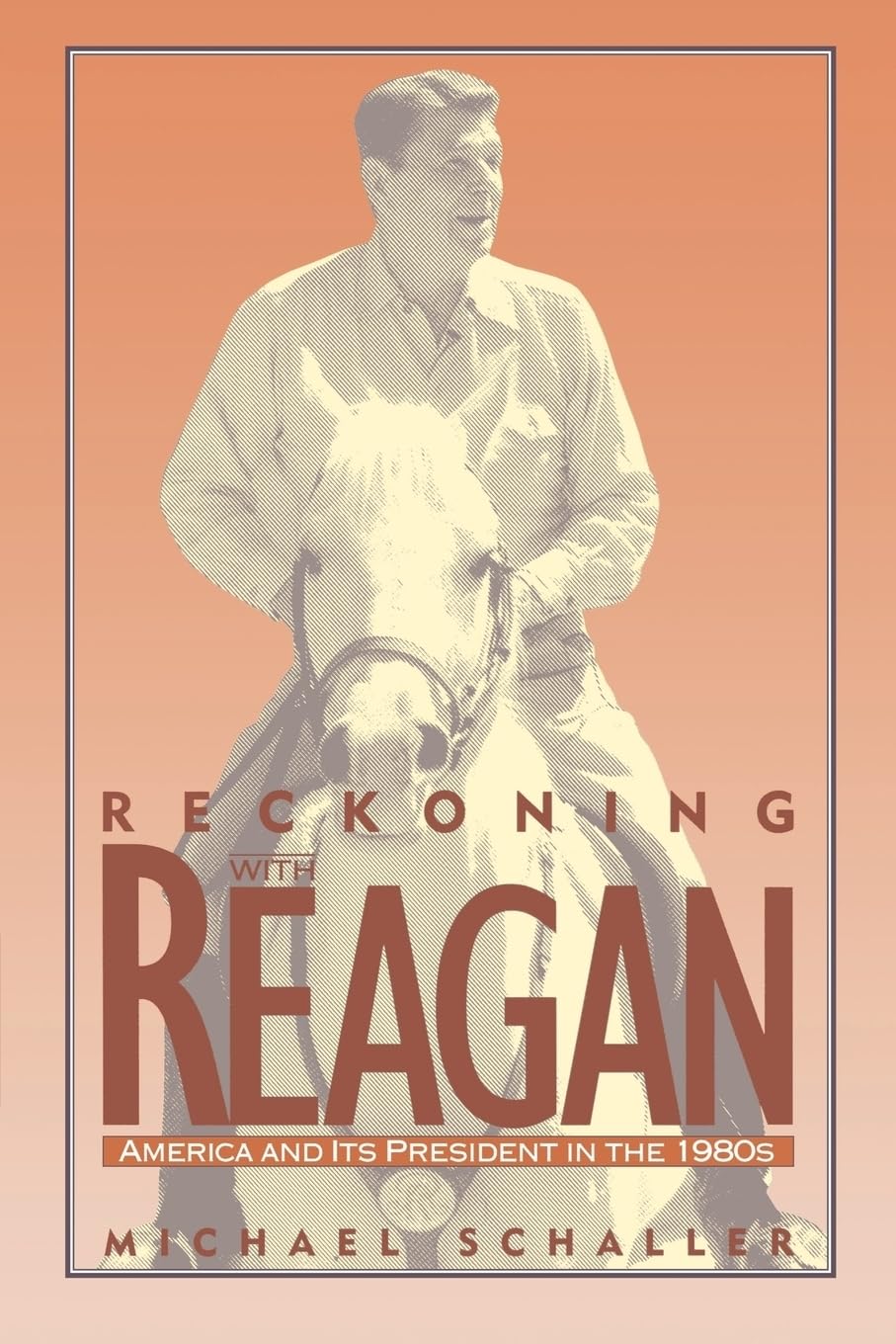 Reckoning With Reagan: America And Its President In The 1980S,New