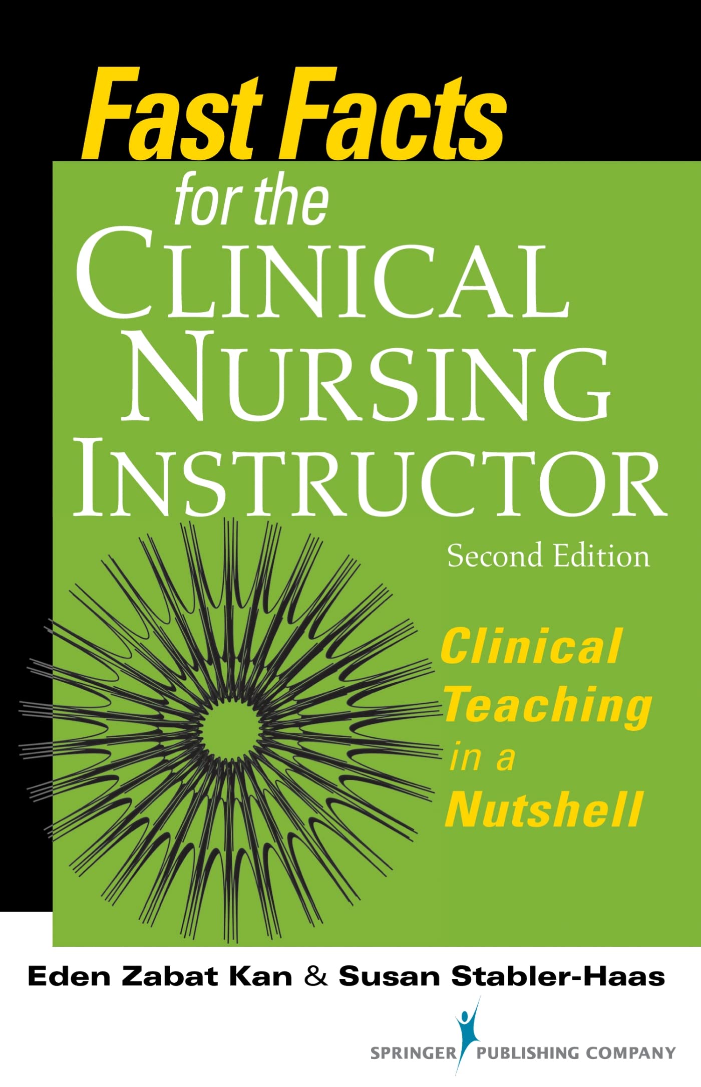 Fast Facts for the Clinical Nursing Instructor: Clinical Teaching in a Nutshell, Second Edition,New