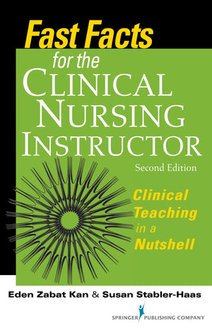 Fast Facts for the Clinical Nursing Instructor: Clinical Teaching in a Nutshell, Second Edition,Used