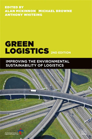 Green Logistics: Improving the Environmental Sustainability of Logistics,New