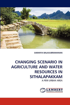 CHANGING SCENARIO IN AGRICULTURE AND WATER RESOURCES IN SITHALAPAKKAM: A PERI URBAN AREA,Used