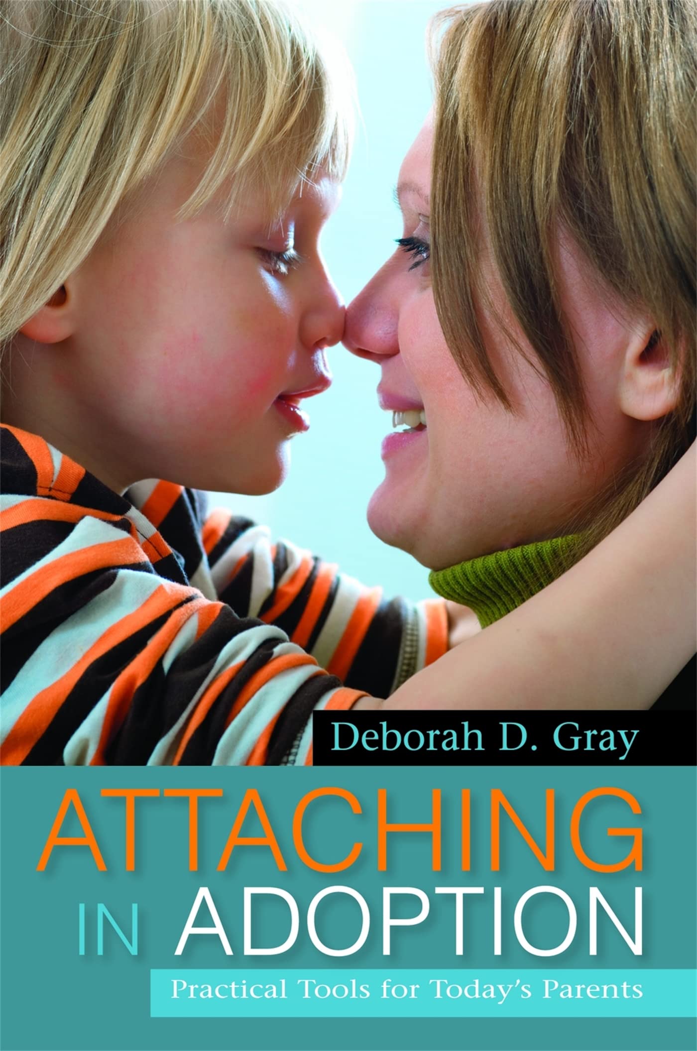 Attaching in Adoption: Practical Tools for Today's Parents,Used