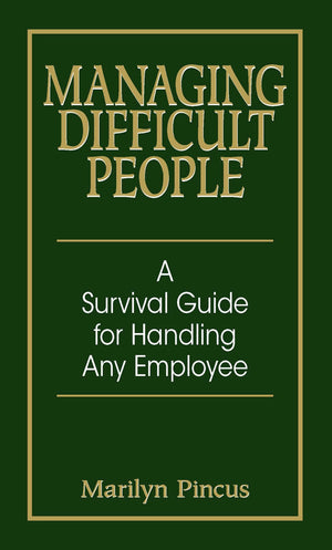 Managing Difficult People: A Survival Guide For Handling Any Employee,Used