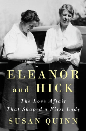 Eleanor And Hick: The Love Affair That Shaped A First Lady,New