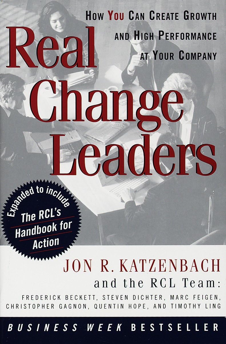 Real Change Leaders: How You Can Create Growth And High Performance At Your Company,New