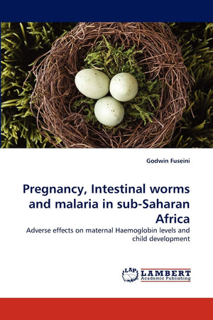 Pregnancy, Intestinal worms and malaria in subSaharan Africa: Adverse effects on maternal Haemoglobin levels and child developm,Used