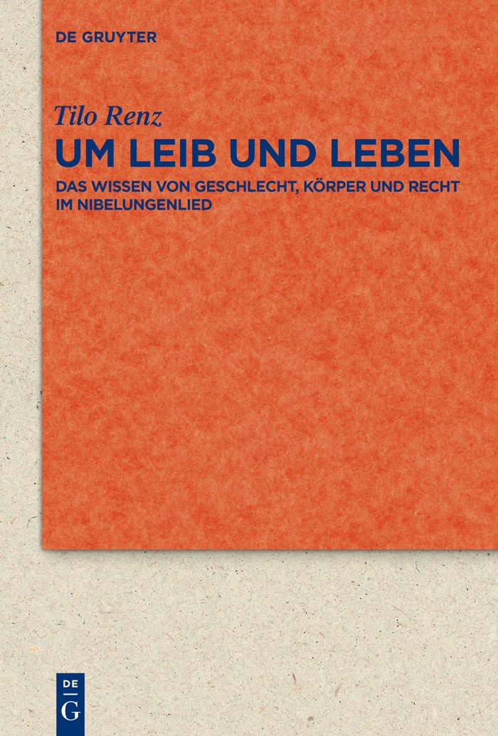Um Leib und Leben: Das Wissen von Geschlecht, Krper und Recht im Nibelungenlied (Quellen und Forschungen zur Literatur und Kult,Used