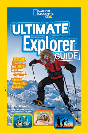 Ultimate Explorer Guide: Explore, Discover, and Create Your Own Adventures With Real National Geographic Explorers as Your Guide,Used