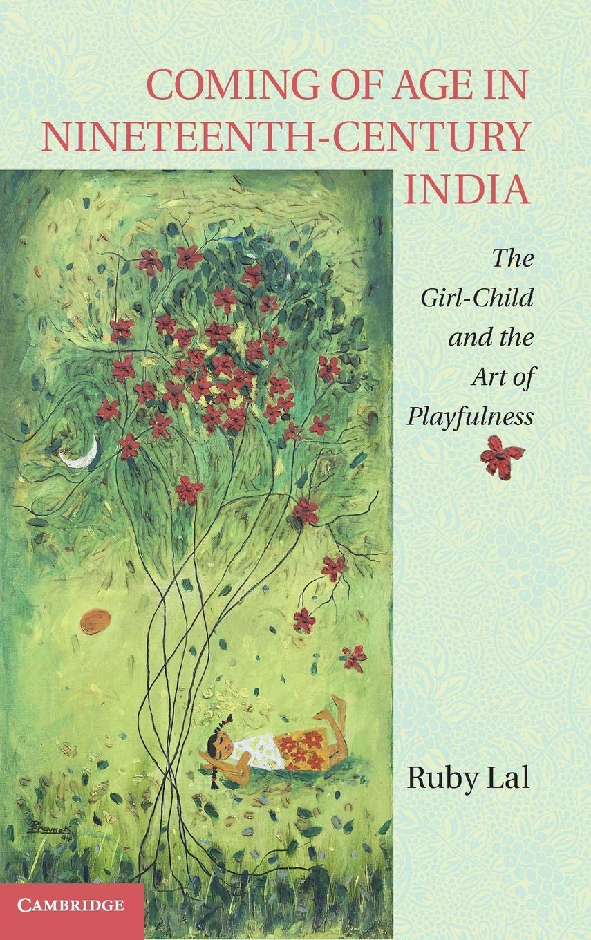 Coming of Age in NineteenthCentury India: The GirlChild and the Art of Playfulness,Used