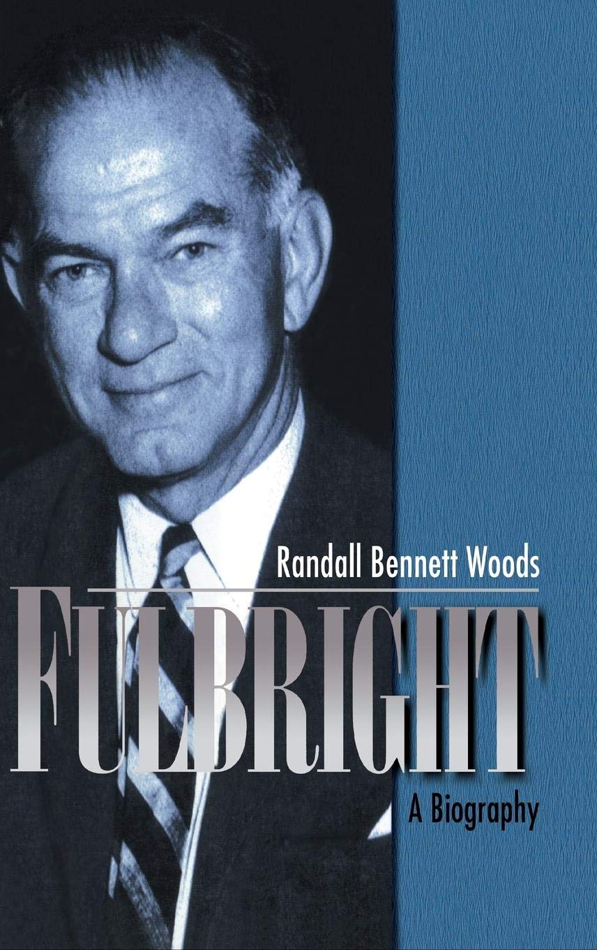 Fulbright: A Biography