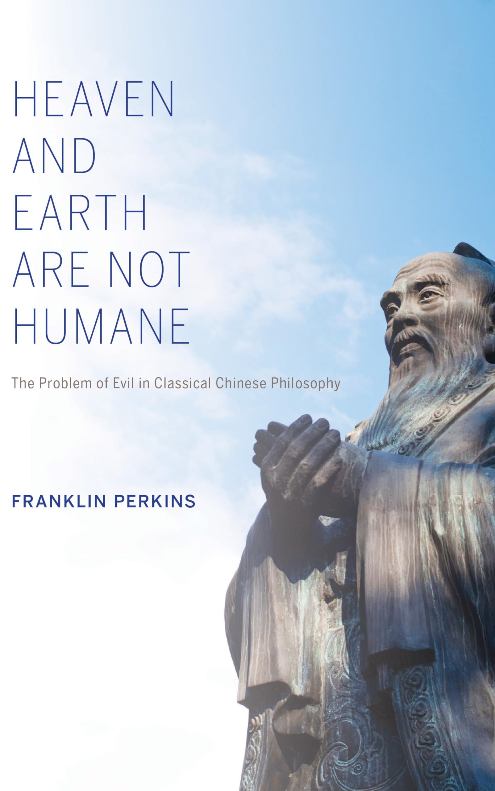Heaven and Earth Are Not Humane: The Problem of Evil in Classical Chinese Philosophy (World Philosophies),Used